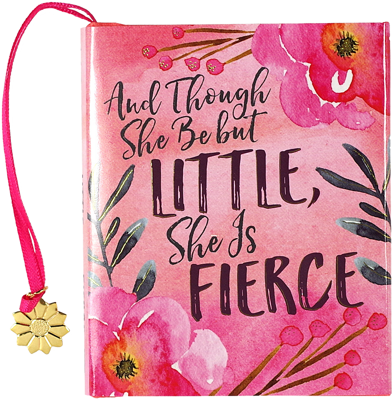 And Though She Be but Little, She Is Fierce Everyday Mini Book