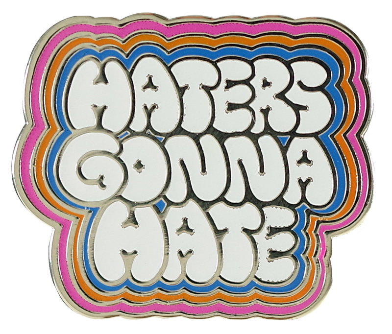 Haters Gonna Hate Enamel Pin