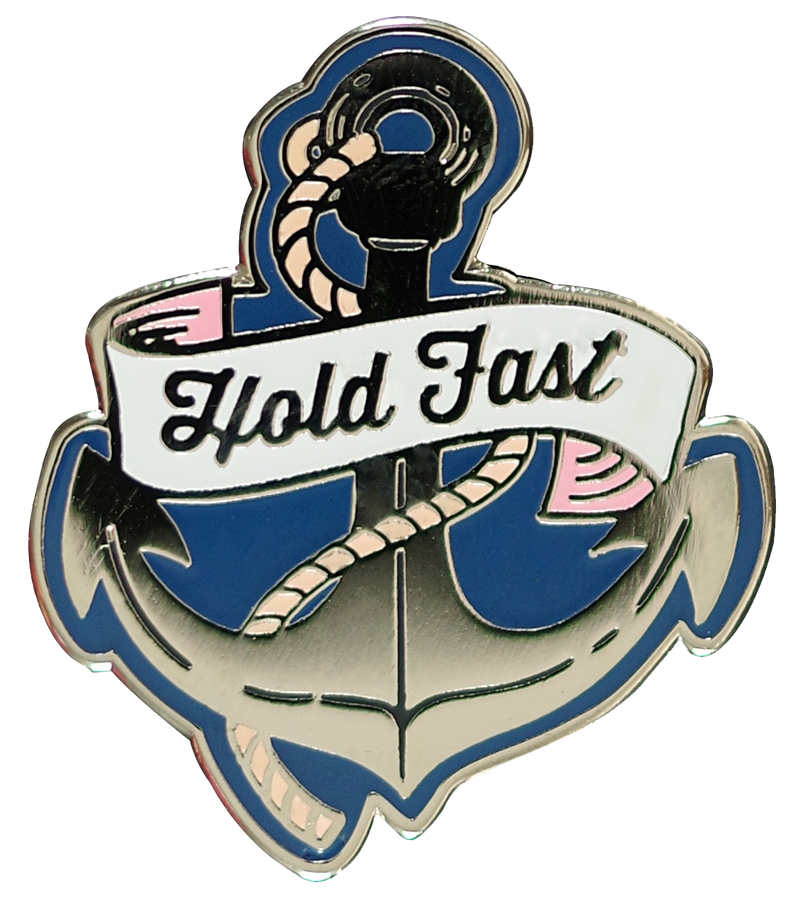 Hold Fast Enamel Pin