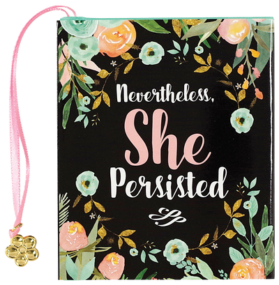 Nevertheless, She Persisted