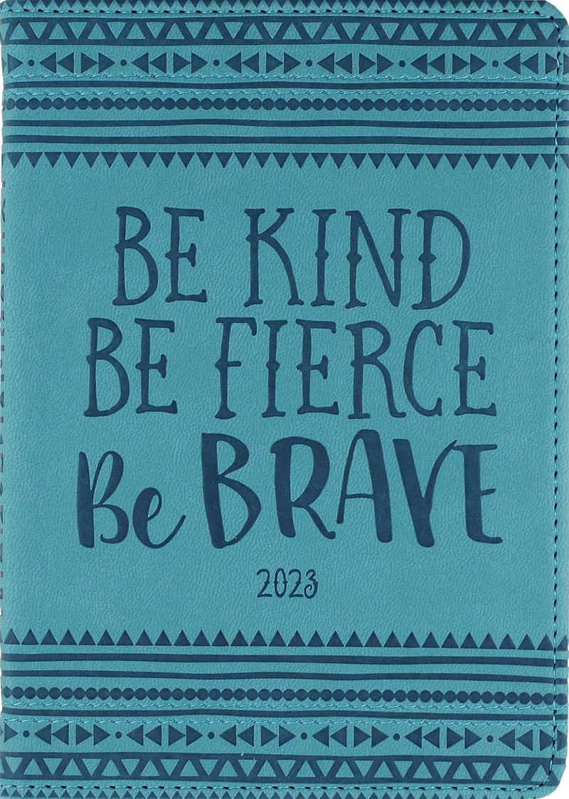 2023 Artisan Be Kind, Be Fierce, Be Brave Weekly Planner (16 months, Sept 2022 to Dec 2023)