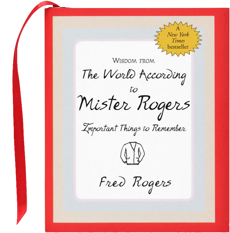 Wisdom From The World According To Mister Rogers