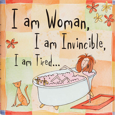 I Am Woman, I Am Invincible, I Am Tired . . .